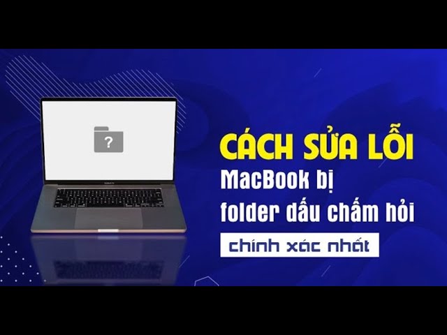 Sửa Macbook lỗi folder dấu chấm hỏi